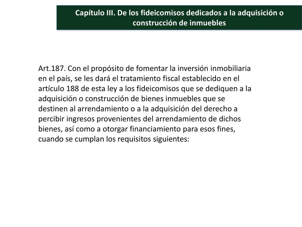 Capítulo III. De los fideicomisos dedicados a la adquisición o construcción de inmuebles