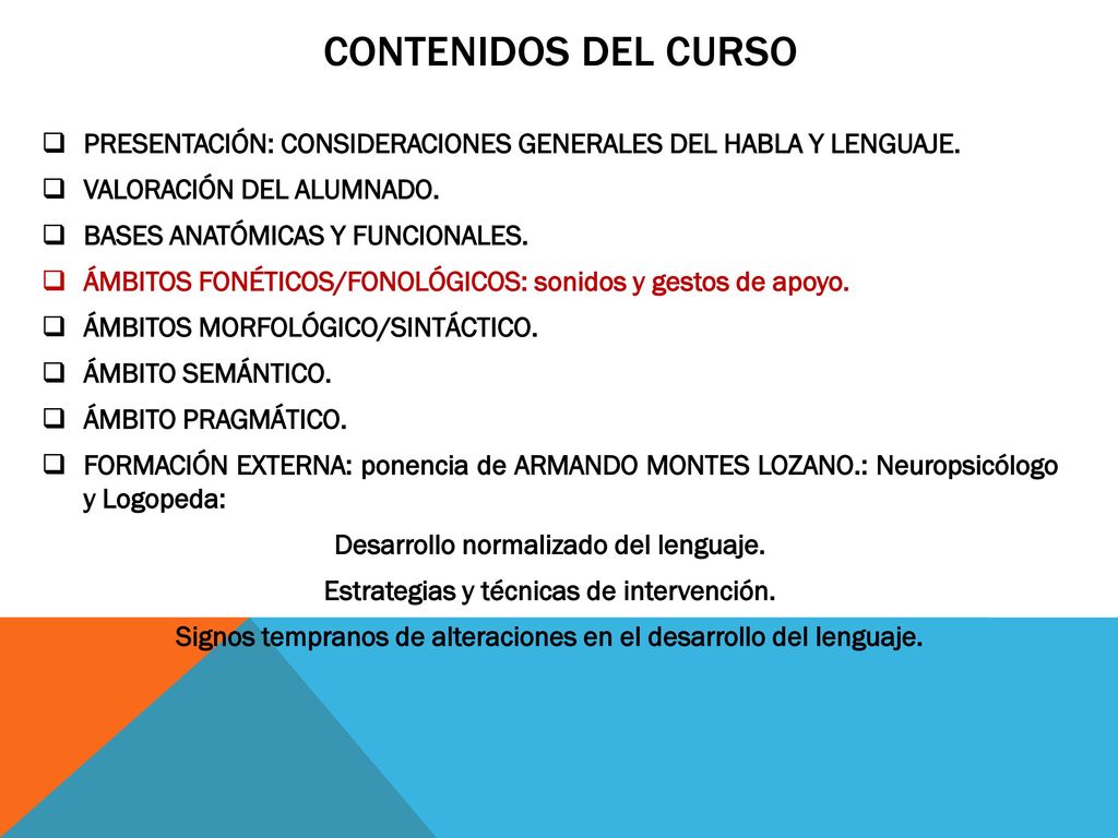 CONTENIDOS DEL CURSO PRESENTACIÓN: CONSIDERACIONES GENERALES DEL HABLA Y LENGUAJE. VALORACIÓN DEL ALUMNADO.