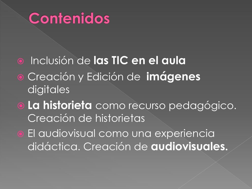 Contenidos Inclusión de las TIC en el aula. Creación y Edición de imágenes digitales.