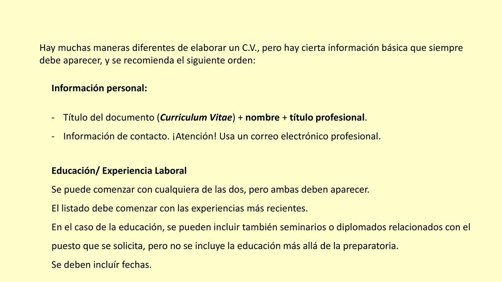 Hay muchas maneras diferentes de elaborar un C. V