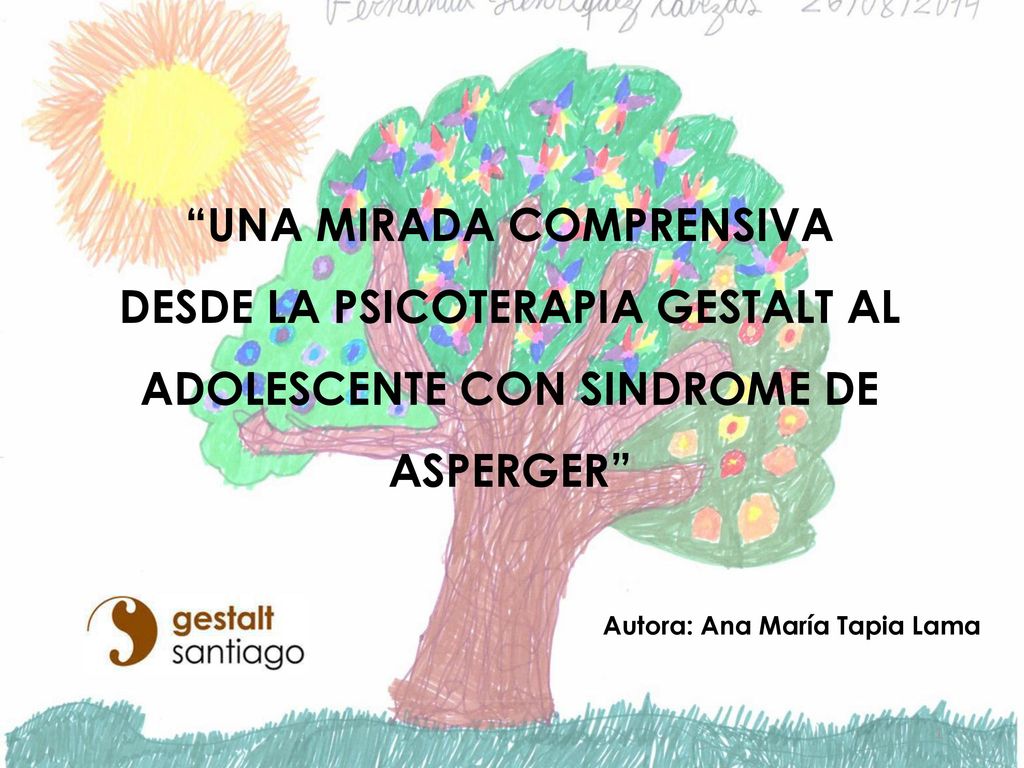 UNA MIRADA COMPRENSIVA DESDE LA PSICOTERAPIA GESTALT AL ADOLESCENTE CON SINDROME DE ASPERGER