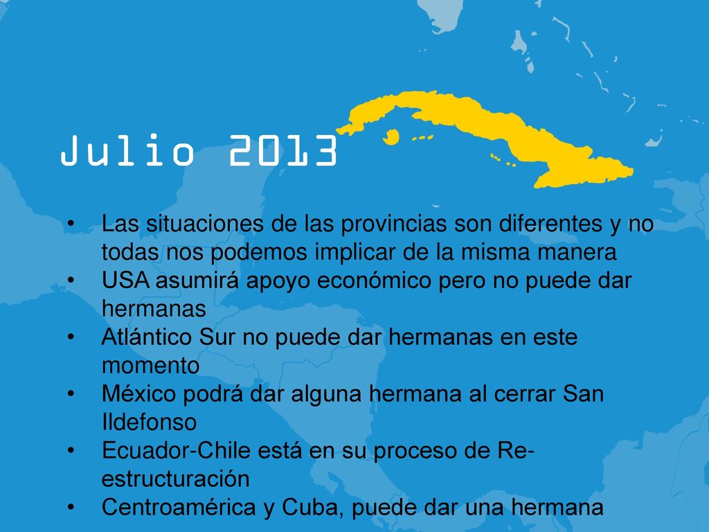 Julio 2013 Las situaciones de las provincias son diferentes y no todas nos podemos implicar de la misma manera.