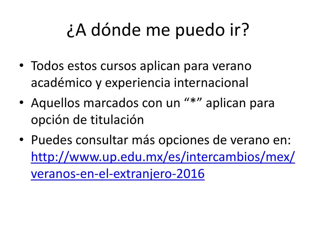 ¿A dónde me puedo ir Todos estos cursos aplican para verano académico y experiencia internacional.