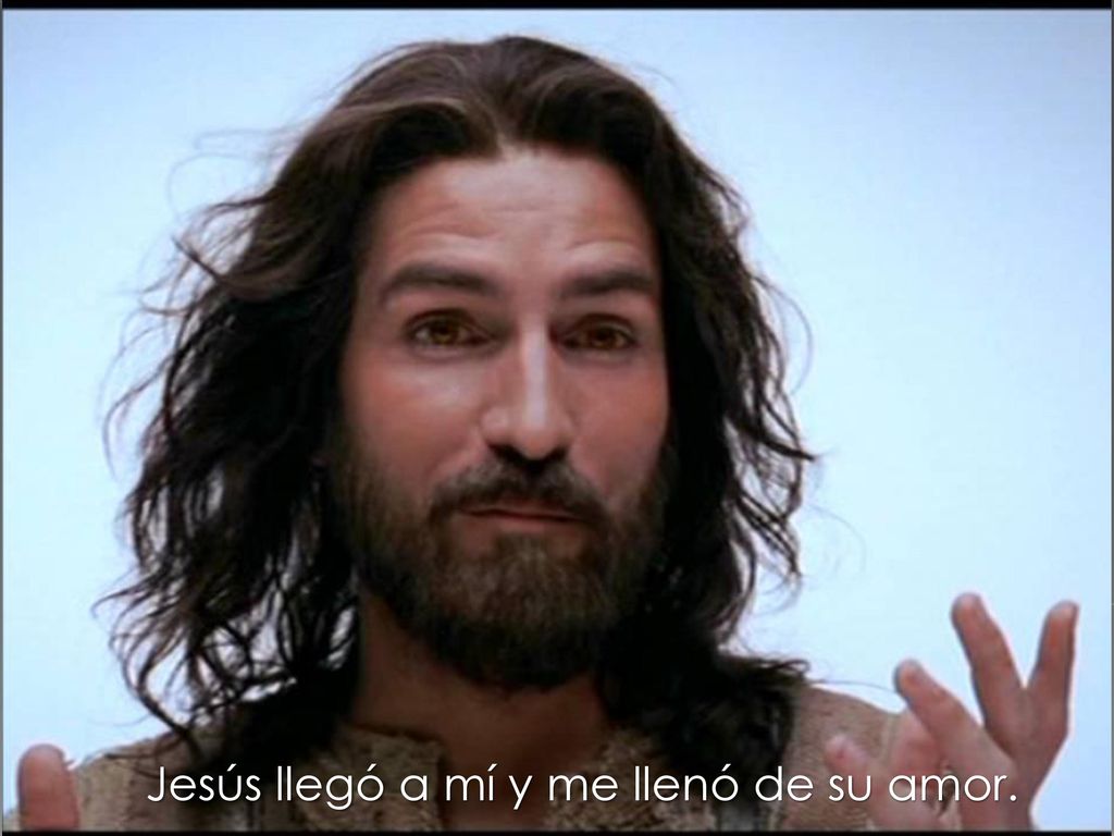 Jesús llegó a mí y me llenó de su amor.