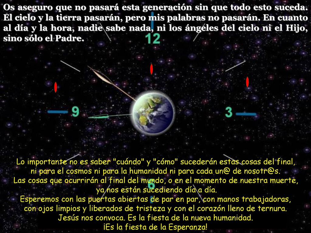 Os aseguro que no pasará esta generación sin que todo esto suceda
