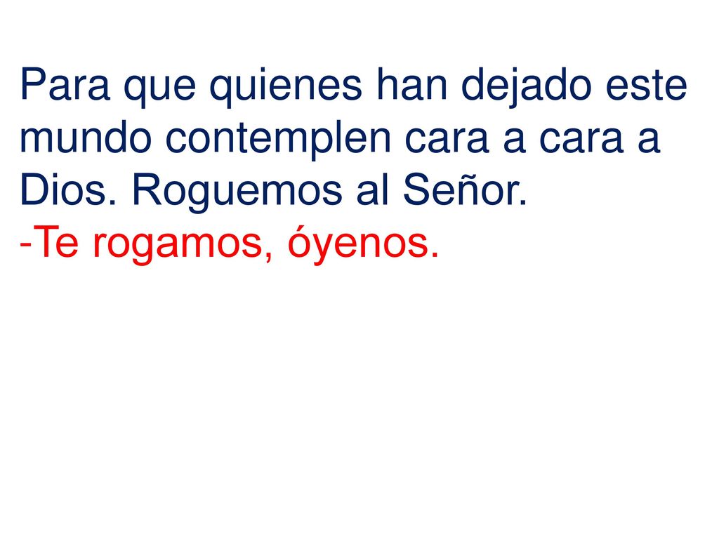 Para que quienes han dejado este mundo contemplen cara a cara a Dios