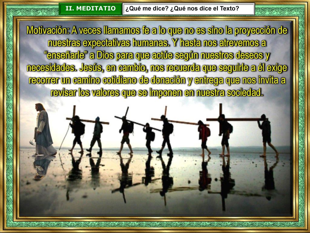II. MEDITATIO ¿Qué me dice ¿Qué nos dice el Texto