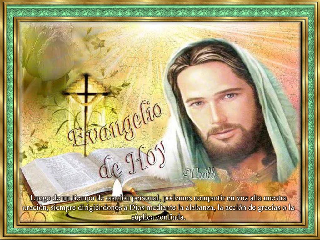 Luego de un tiempo de oración personal, podemos compartir en voz alta nuestra oración, siempre dirigiéndonos a Dios mediante la alabanza, la acción de gracias o la súplica confiada.