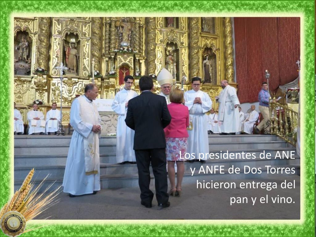 Los presidentes de ANE y ANFE de Dos Torres hicieron entrega del pan y el vino.
