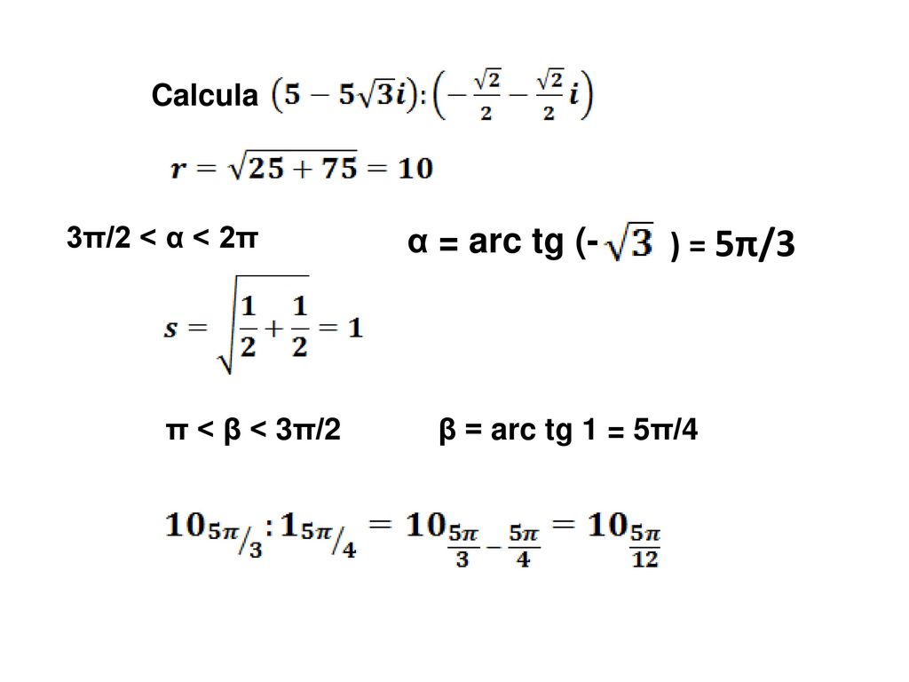 α = arc tg (- ) = 5π/3 Calcula 3π/2 < α < 2π