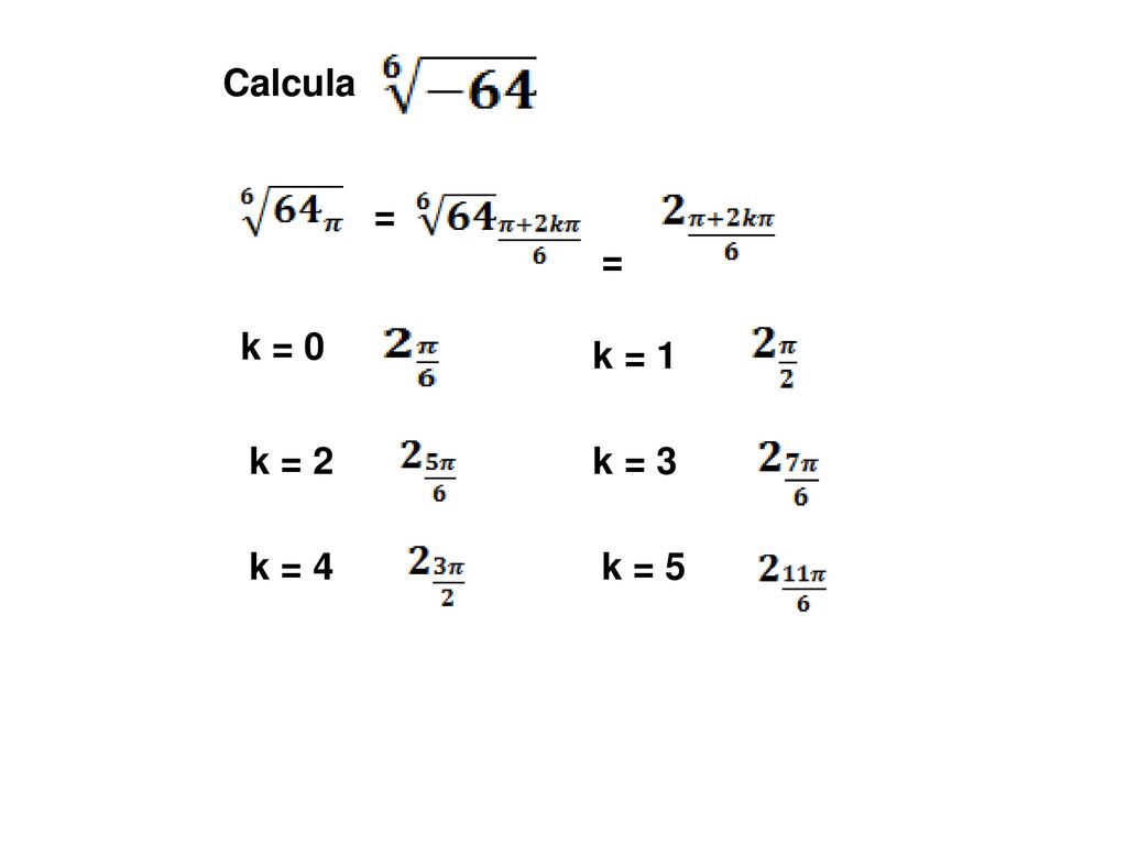 Calcula = = k = 0 k = 1 k = 2 k = 3 k = 4 k = 5