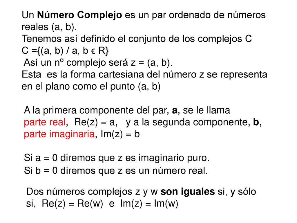 Un Número Complejo es un par ordenado de números reales (a, b).