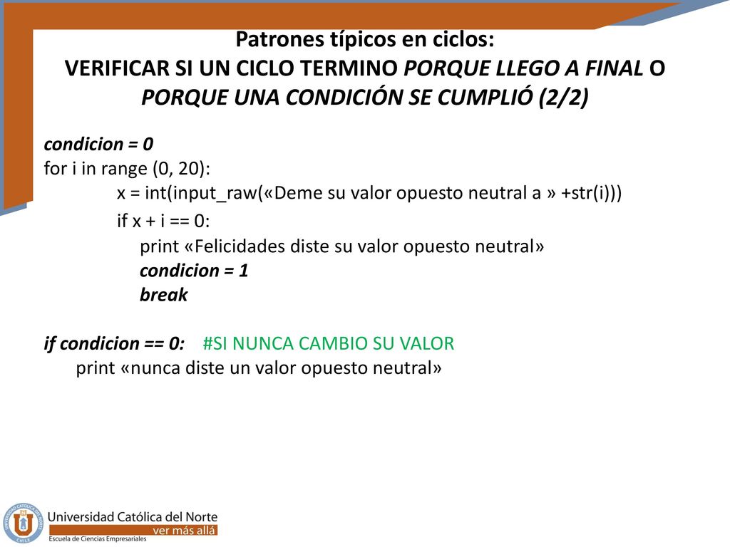 Patrones típicos en ciclos: VERIFICAR SI UN CICLO TERMINO PORQUE LLEGO A FINAL O PORQUE UNA CONDICIÓN SE CUMPLIÓ (2/2)