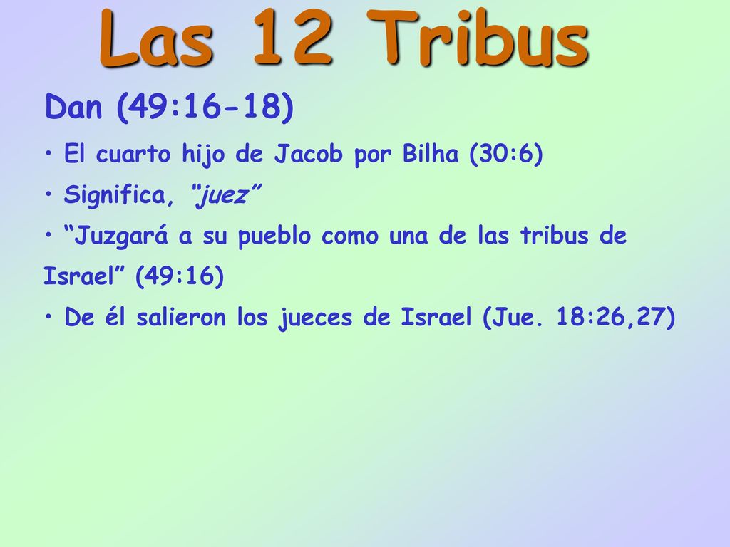 Las 12 Tribus Dan (49:16-18) El cuarto hijo de Jacob por Bilha (30:6)