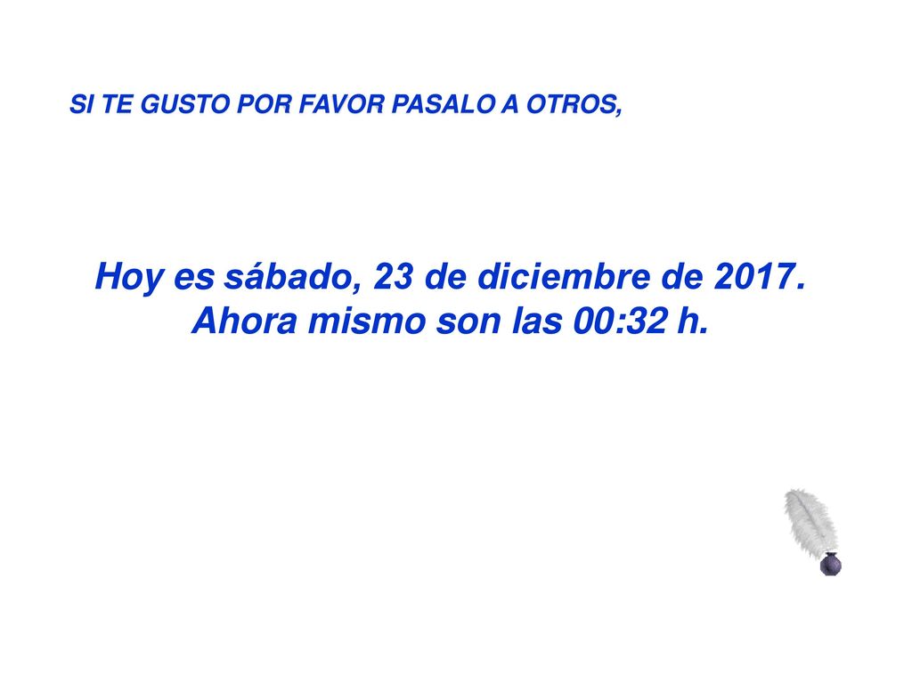 Hoy es sábado, 23 de diciembre de Ahora mismo son las 00:32 h.