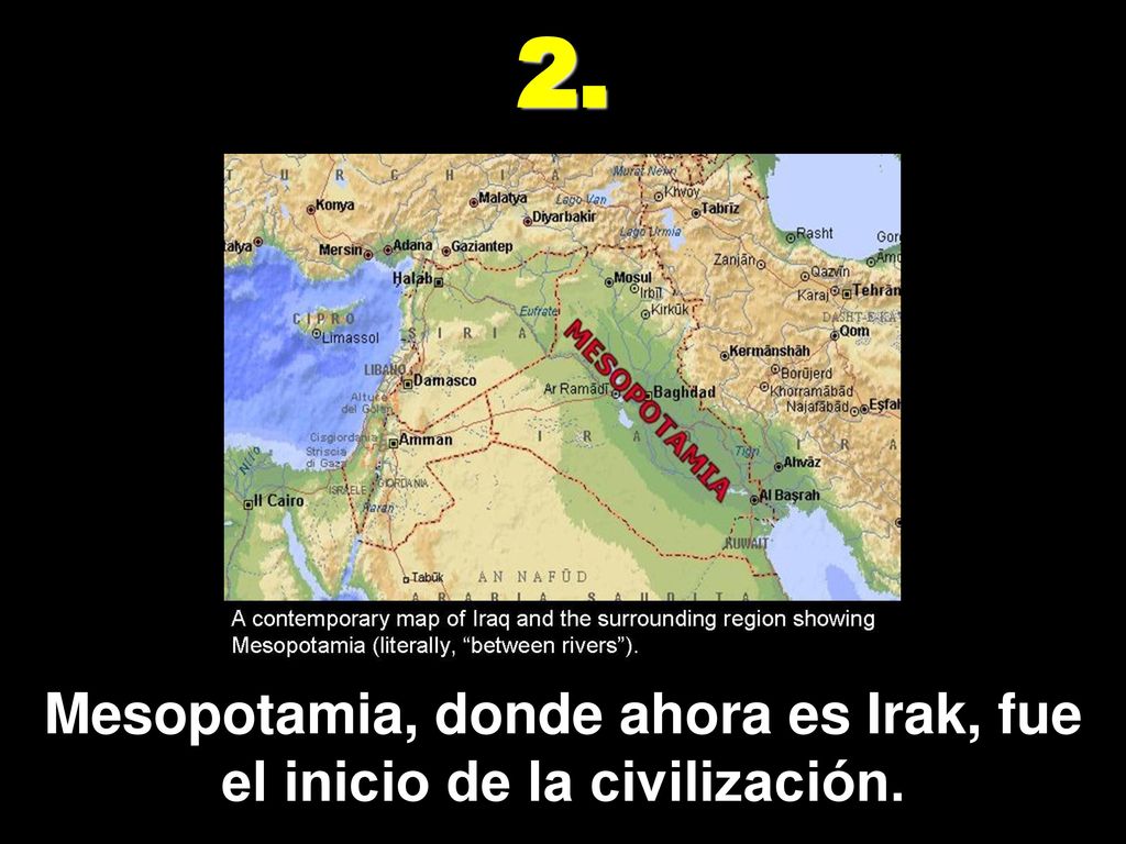 Mesopotamia, donde ahora es Irak, fue el inicio de la civilización.