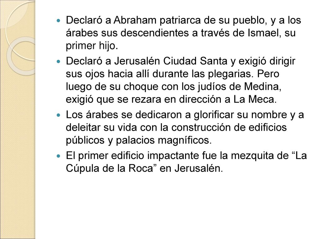 Declaró a Abraham patriarca de su pueblo, y a los árabes sus descendientes a través de Ismael, su primer hijo.