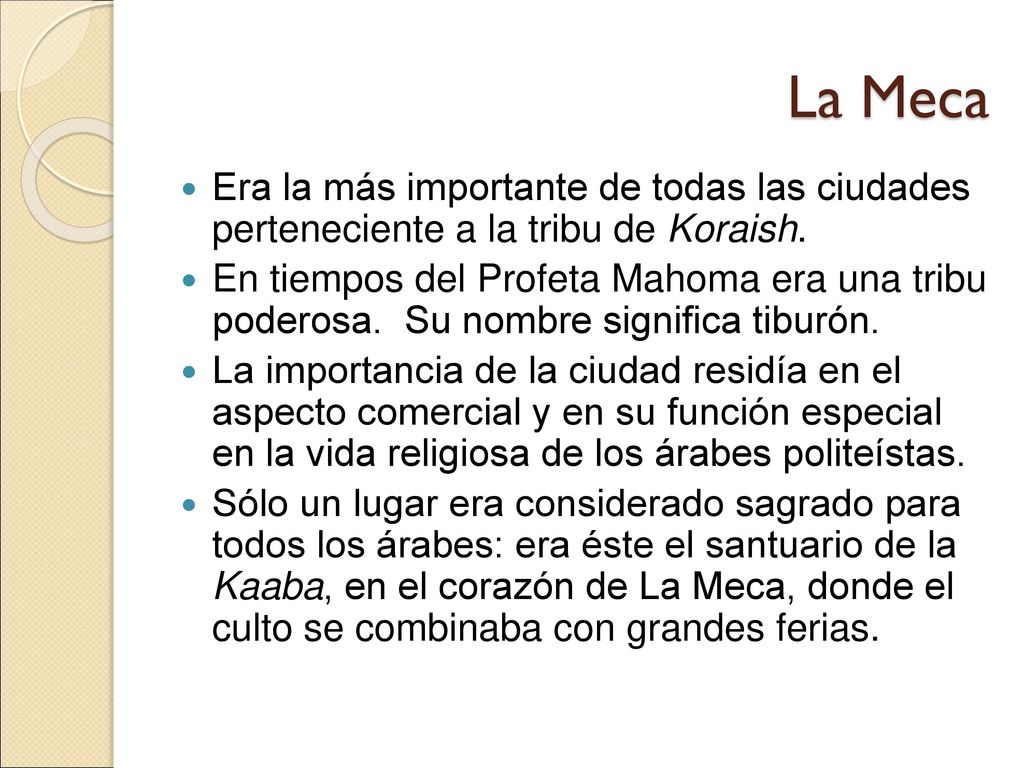 La Meca Era la más importante de todas las ciudades perteneciente a la tribu de Koraish.