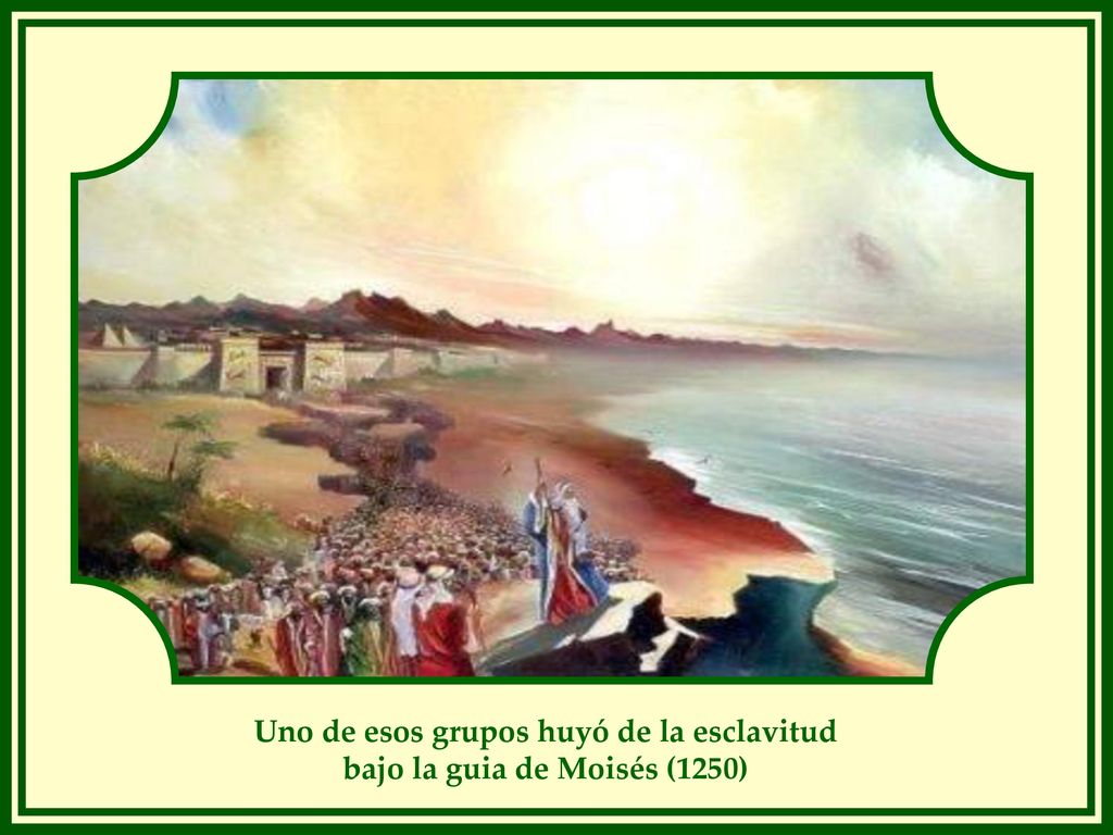 Uno de esos grupos huyó de la esclavitud bajo la guia de Moisés (1250)