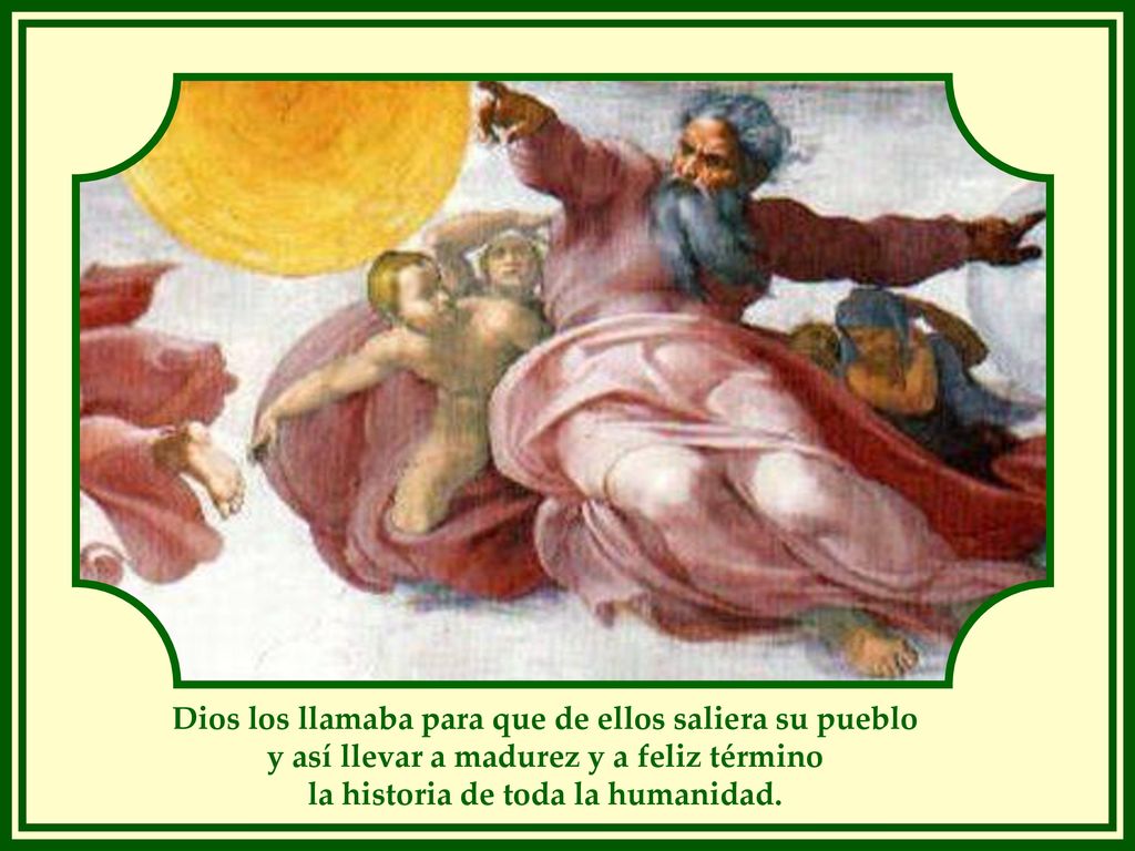 Dios los llamaba para que de ellos saliera su pueblo