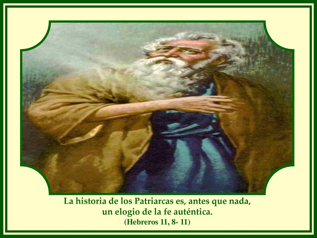 La historia de los Patriarcas es, antes que nada,