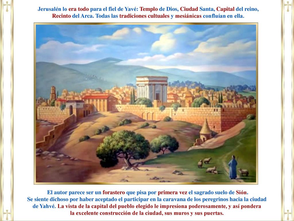 la excelente construcción de la ciudad, sus muros y sus puertas.
