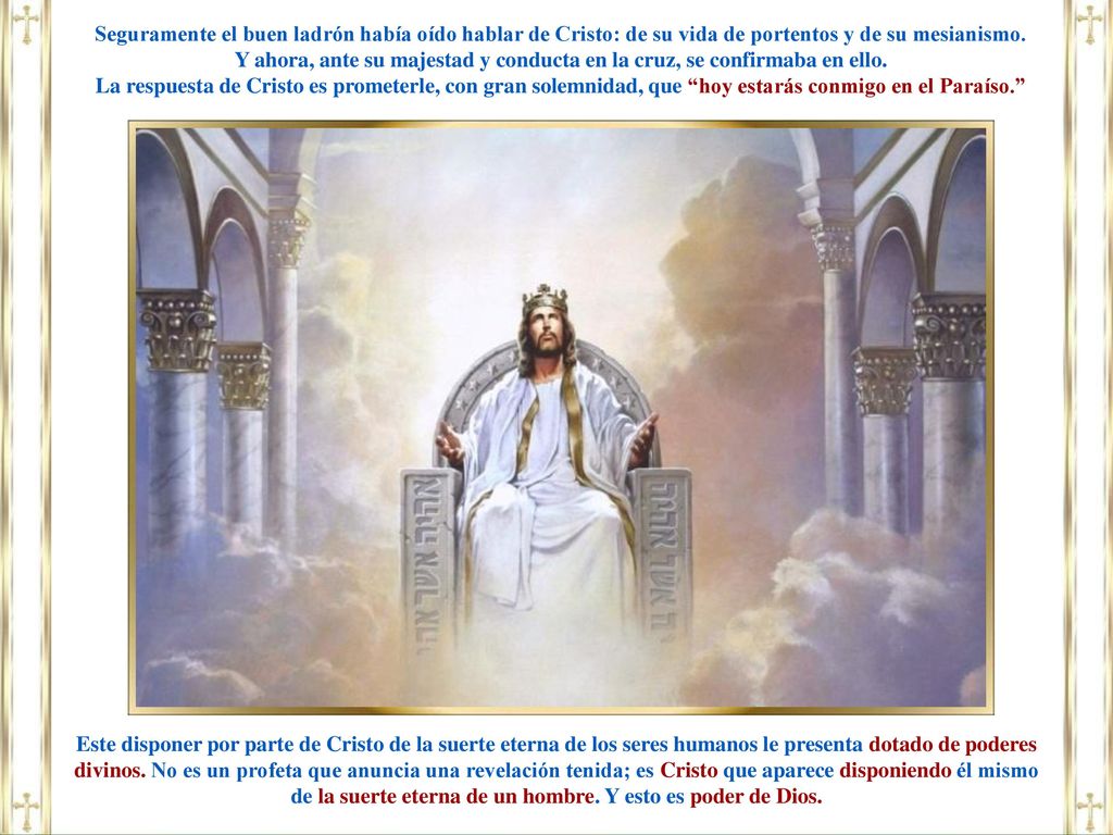 Seguramente el buen ladrón había oído hablar de Cristo: de su vida de portentos y de su mesianismo.