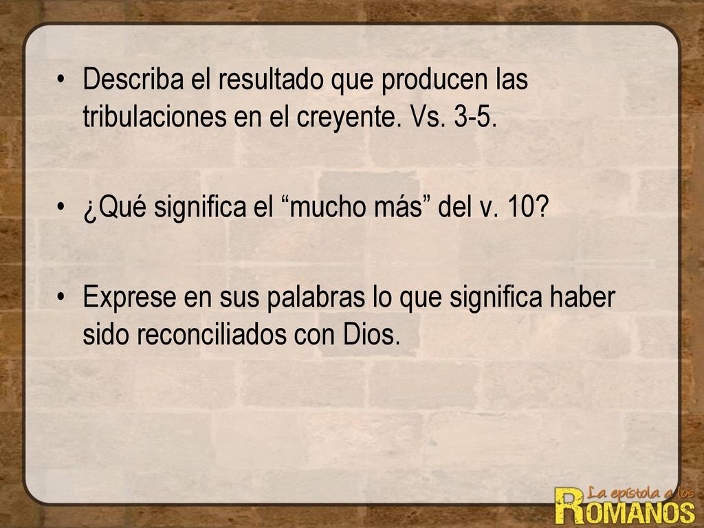 Describa el resultado que producen las tribulaciones en el creyente. Vs. 3-5.
