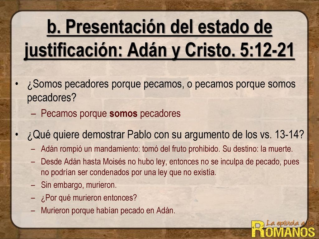 b. Presentación del estado de justificación: Adán y Cristo. 5:12-21