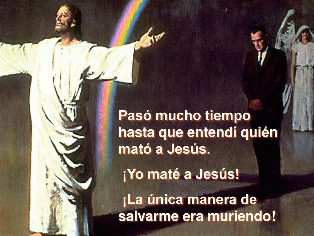 Pasó mucho tiempo hasta que entendí quién mató a Jesús.