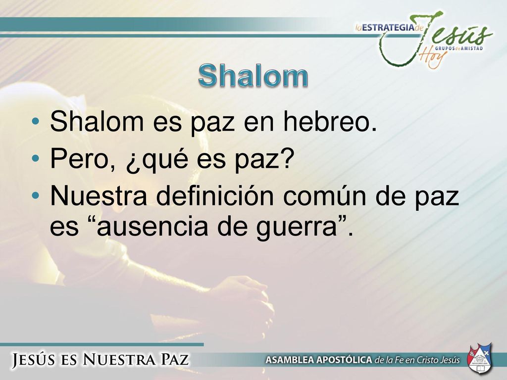 Shalom Shalom es paz en hebreo. Pero, ¿qué es paz