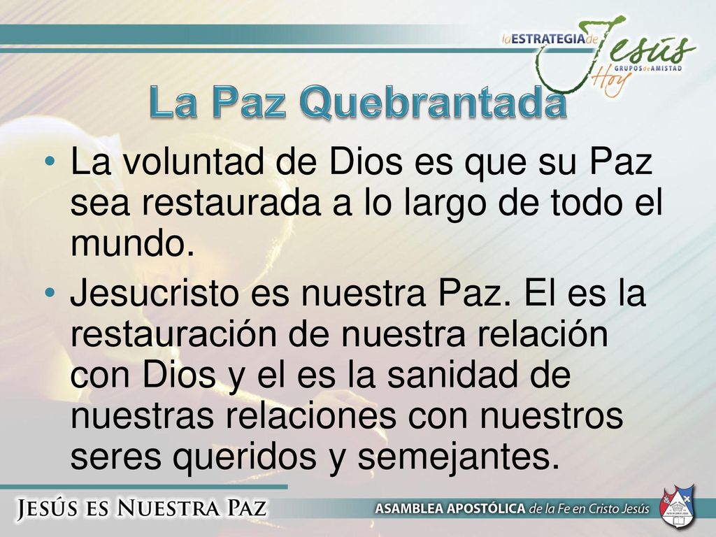 La Paz Quebrantada La voluntad de Dios es que su Paz sea restaurada a lo largo de todo el mundo.
