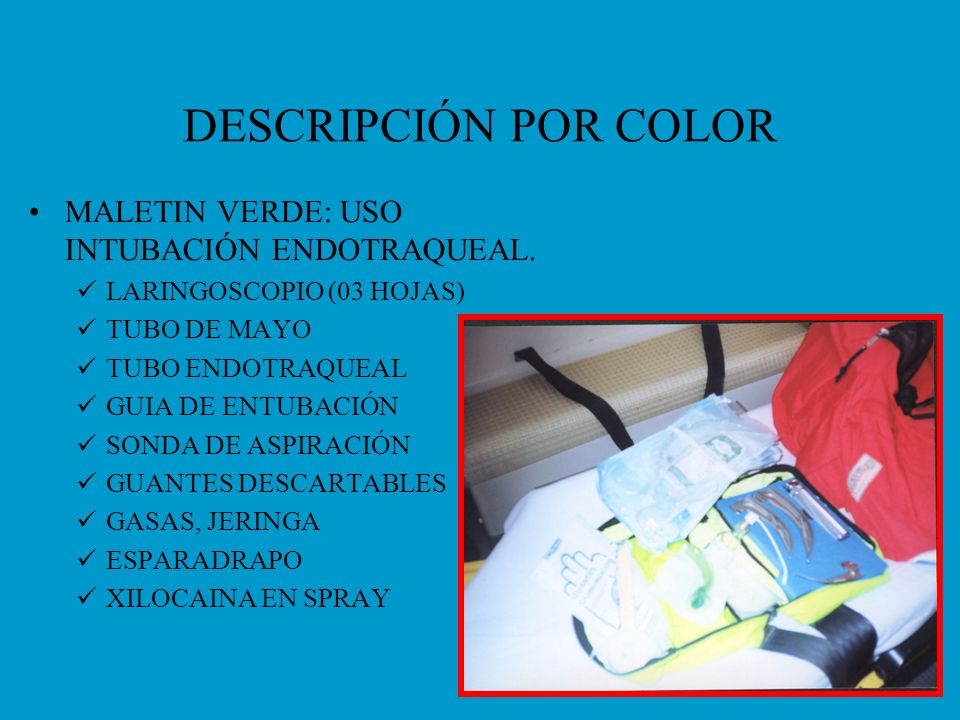 DESCRIPCIÓN POR COLOR MALETIN VERDE: USO INTUBACIÓN ENDOTRAQUEAL.