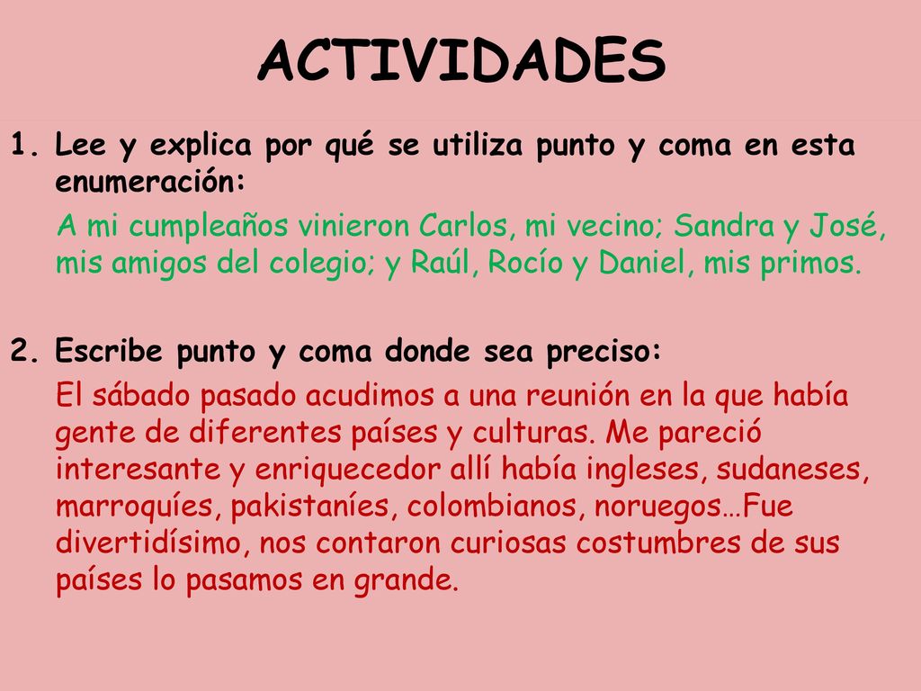ACTIVIDADES Lee y explica por qué se utiliza punto y coma en esta enumeración: