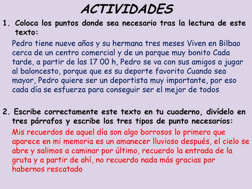 ACTIVIDADES Coloca los puntos donde sea necesario tras la lectura de este texto: