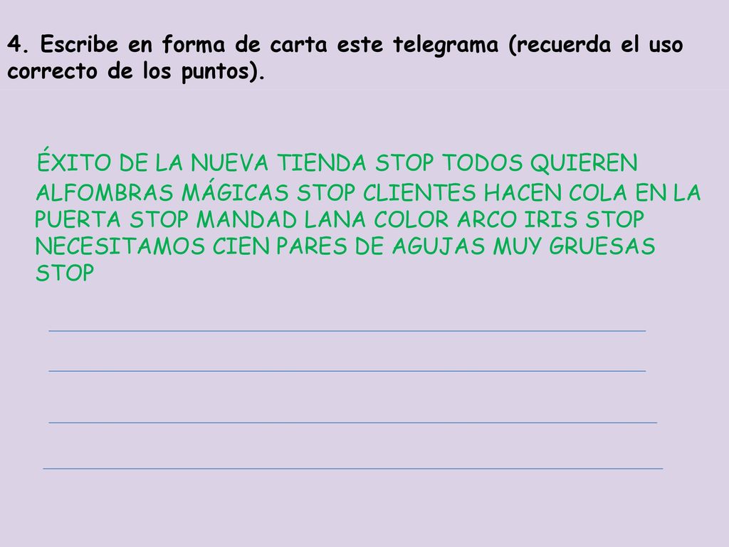4. Escribe en forma de carta este telegrama (recuerda el uso correcto de los puntos).
