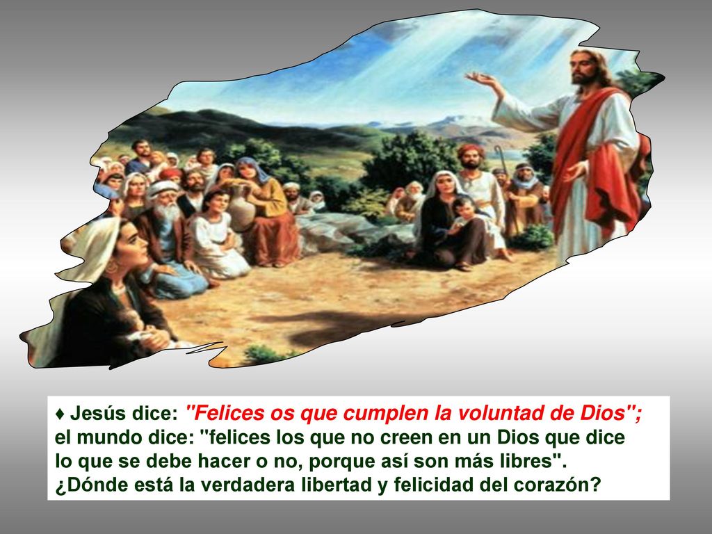 ♦ Jesús dice: Felices os que cumplen la voluntad de Dios ;
