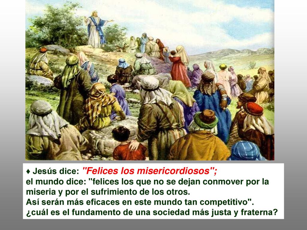♦ Jesús dice: Felices los misericordiosos ;