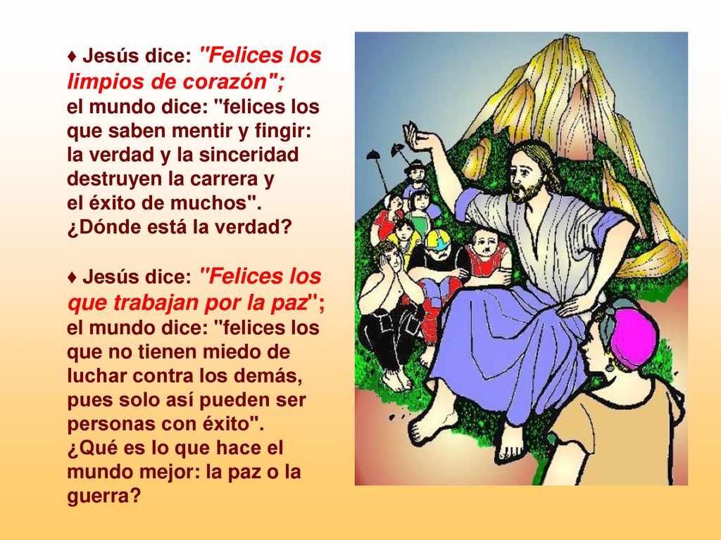♦ Jesús dice: Felices los limpios de corazón ;