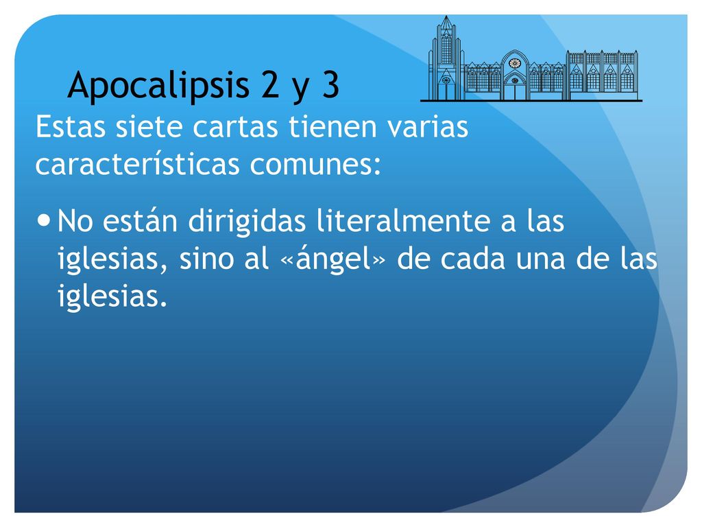 Apocalipsis 2 y 3 Estas siete cartas tienen varias características comunes:
