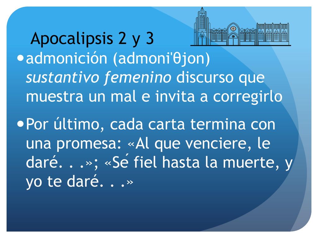Apocalipsis 2 y 3 admonición (admoni θjon) sustantivo femenino discurso que muestra un mal e invita a corregirlo.