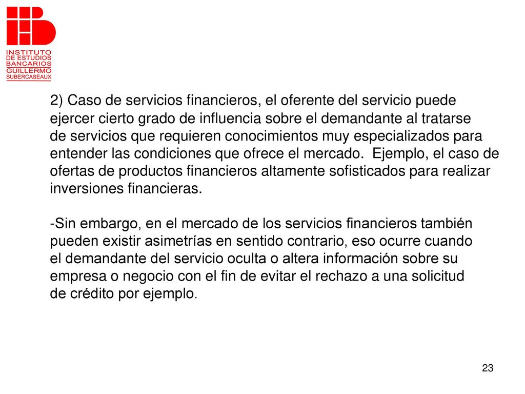 2) Caso de servicios financieros, el oferente del servicio puede