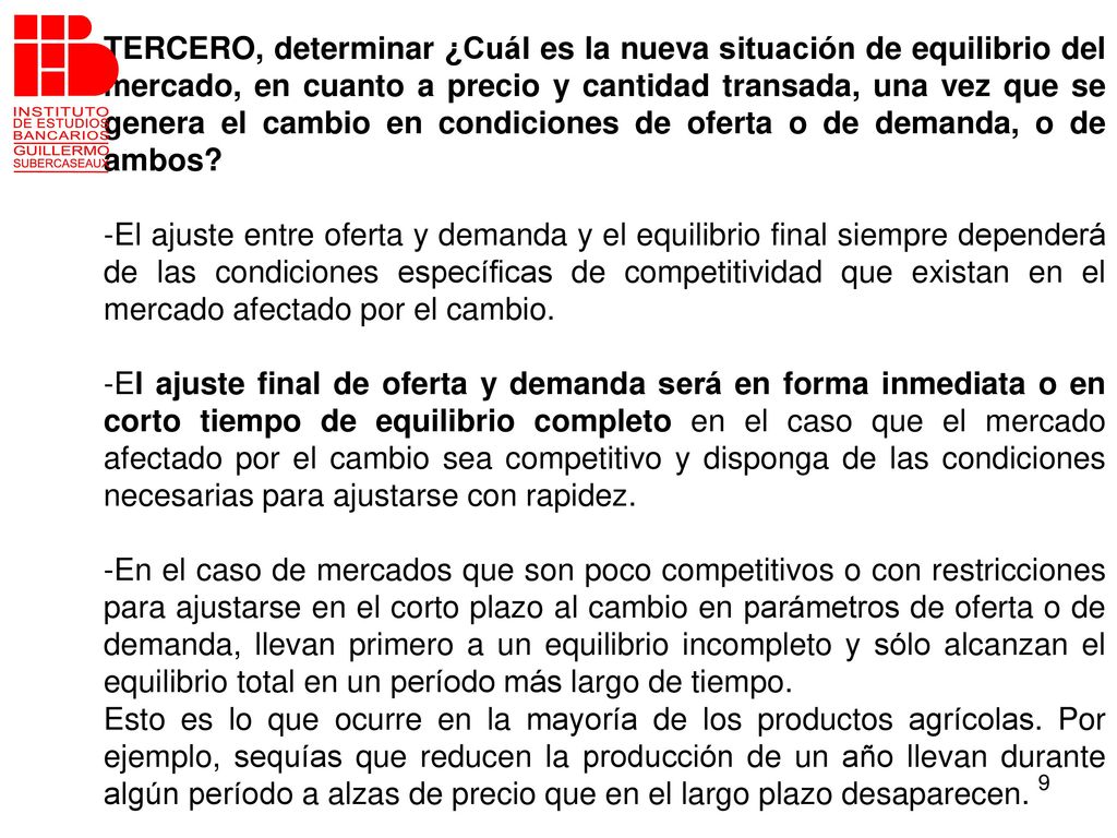 TERCERO, determinar ¿Cuál es la nueva situación de equilibrio del mercado, en cuanto a precio y cantidad transada, una vez que se genera el cambio en condiciones de oferta o de demanda, o de ambos