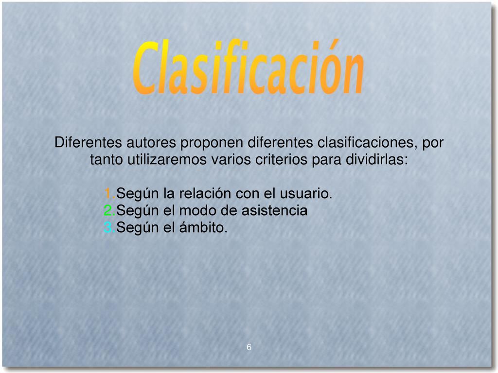 Según la relación con el usuario. Según el modo de asistencia