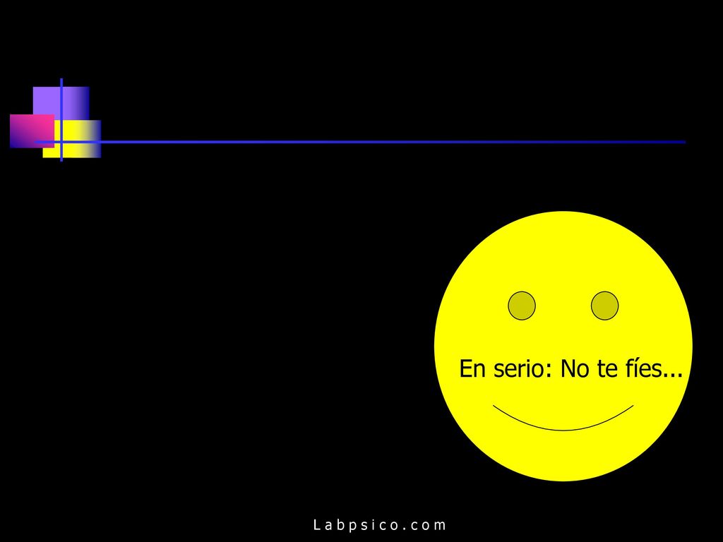 En serio: No te fíes... L a b p s i c o . c o m