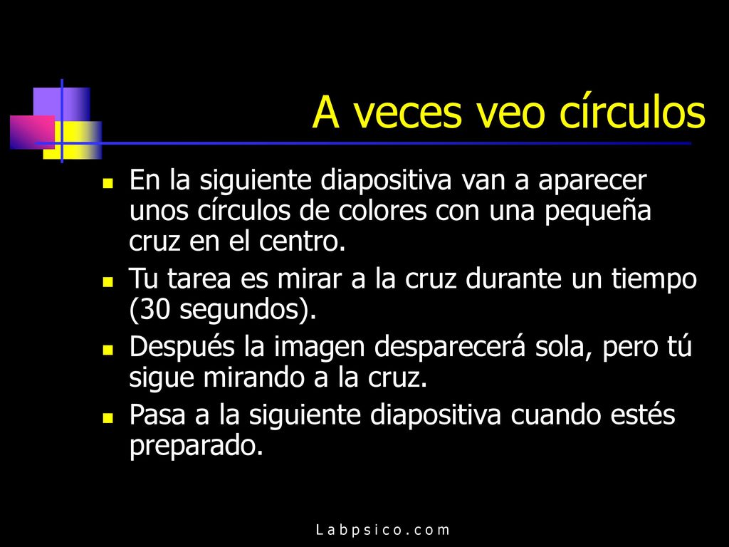 A veces veo círculos En la siguiente diapositiva van a aparecer unos círculos de colores con una pequeña cruz en el centro.