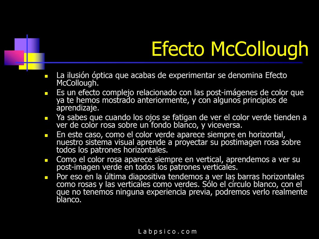 Efecto McCollough La ilusión óptica que acabas de experimentar se denomina Efecto McCollough.