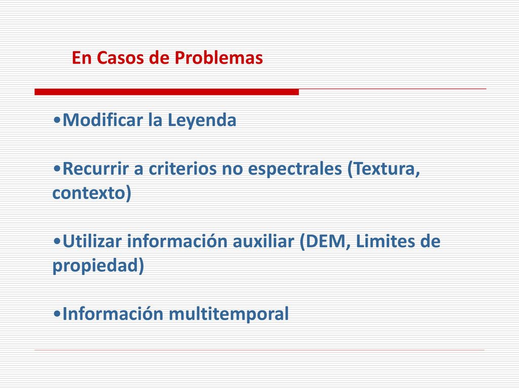 En Casos de Problemas Modificar la Leyenda. Recurrir a criterios no espectrales (Textura, contexto)