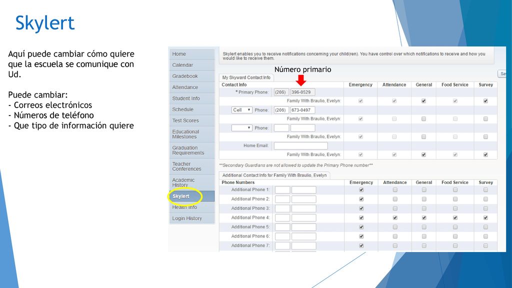 Skylert Aquí puede cambiar cómo quiere que la escuela se comunique con Ud. Puede cambiar: - Correos electrónicos.
