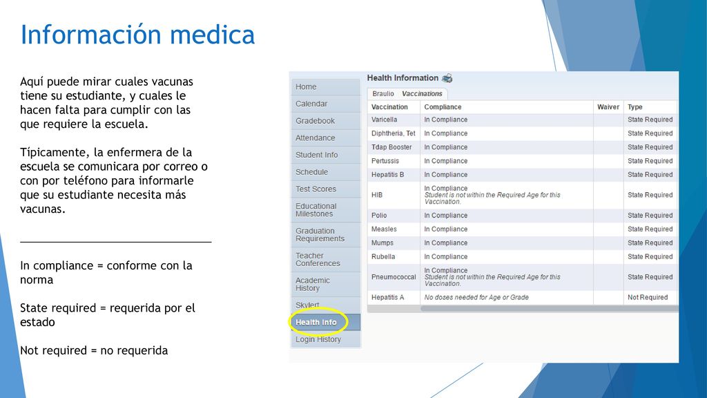 Información medica Aquí puede mirar cuales vacunas tiene su estudiante, y cuales le hacen falta para cumplir con las que requiere la escuela.